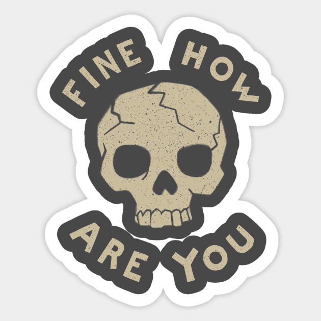 Fine How Are You Sticker by DSTRBO